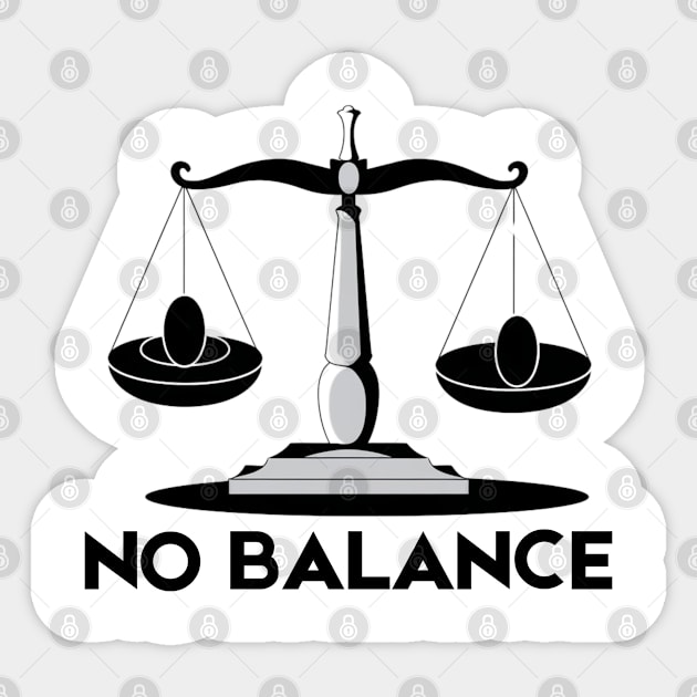 No Balance Sticker by Creatifly Graphic Tees